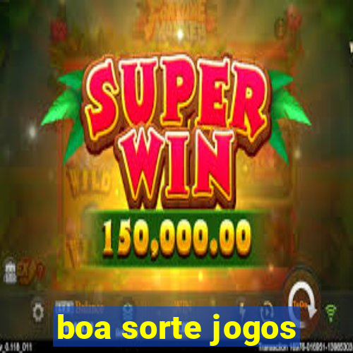 boa sorte jogos